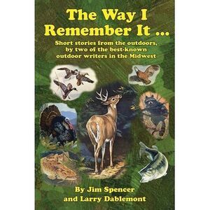 The Way I Remember It ... Short stories from the outdoors, by two of the best-kn